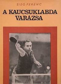 Sid� Ferenc - A kaucsuklabda var�zsa